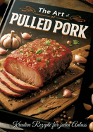 Pulled Pork: Kreative Rezepte fr jeden Anlass