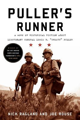 Puller's Runner: A Work of Historical Fiction about Lieutenant General Lewis B. 'Chesty' Puller - Ragland, Nick, and Rouse, Joe