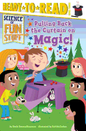 Pulling Back the Curtain on Magic!: Ready-To-Read Level 3