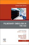Pulmonary Embolism in the Icu, an Issue of Critical Care Clinics: Volume 36-3