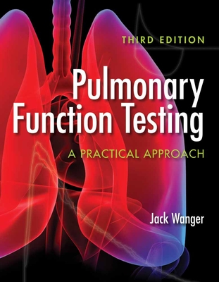 Pulmonary Function Testing: A Practical Approach: A Practical Approach - Wanger, Jack