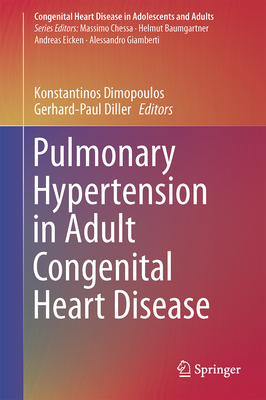 Pulmonary Hypertension in Adult Congenital Heart Disease - Dimopoulos, Konstantinos (Editor), and Diller, Gerhard-Paul (Editor)