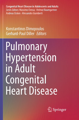 Pulmonary Hypertension in Adult Congenital Heart Disease - Dimopoulos, Konstantinos (Editor), and Diller, Gerhard-Paul (Editor)