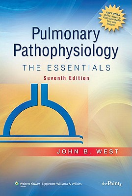 Pulmonary Pathophysiology: The Essentials - West, John B, MD, PhD, Dsc