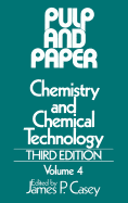 Pulp and Paper: Chemistry and Chemical Technology, Volume 4