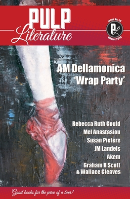 Pulp Literature Winter 2020: Issue 25 - Dellamonica, A M, and Scott, Graham Robert, and Cleaves, Wallace