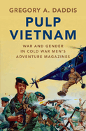 Pulp Vietnam: War and Gender in Cold War Men's Adventure Magazines