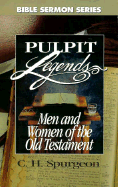 Pulpit Legends Men and Women of the Old Testament