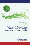 Pulpwood, Anatomical, Mechanical & Energy Properties of Melia Dubia