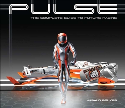 Pulse: The Complete Guide to Future Racing - Belker, Harald