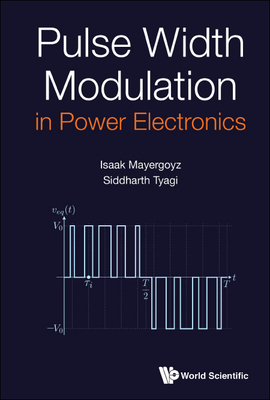 Pulse Width Modulation in Power Electronics - Mayergoyz, Isaak D, and Tyagi, Siddharth