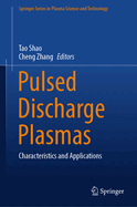 Pulsed Discharge Plasmas: Characteristics and Applications