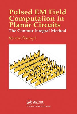 Pulsed EM Field Computation in Planar Circuits: The Contour Integral Method - Stumpf, Martin