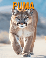 Puma: Le Guide Essentiel Consacr  Cet Animal Extraordinaire avec des Photos tonnantes