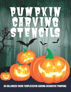 Pumkin Carving Stencils: 50 Halloween Theme Templates For Carving Decorative Pumpkins