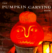 Pumpkin Carving Book: How to Create Glowing Lanterns and Seasonal Displays