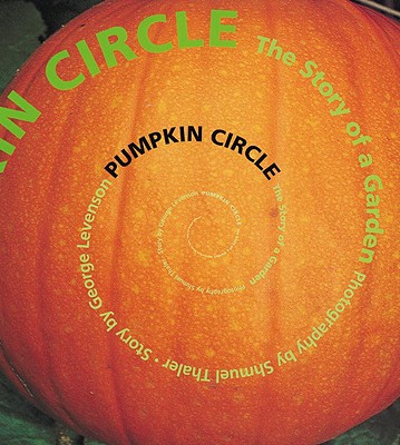 Pumpkin Circle: The Story of a Garden - Levenson, George