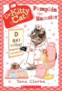 Pumpkin the Hamster (Dr. Kittycat #6): Volume 6