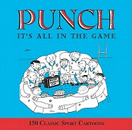 "Punch": It's All in the Game: 150 Classic "Punch" Cartoons