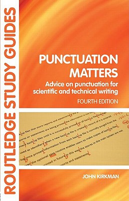 Punctuation Matters: Advice on Punctuation for Scientific and Technical Writing - Kirkman, John