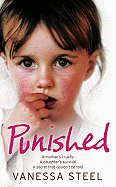 Punished: A Mother's Cruelty. A Daughter's Survival. A Secret That Couldn't be Told.