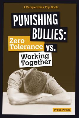 Punishing Bullies: Zero Tolerance VS Working Together - Owings, Lisa