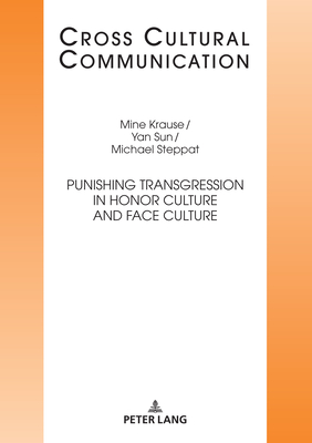 Punishing Transgression in Honor Culture and Face Culture - Hess-Lttich, Ernest W B (Editor), and Krause, Mine, and Sun, Yan