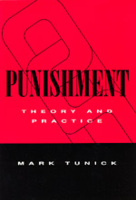 Punishment: Theory & Practice - Tunick, Mark