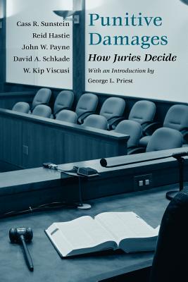 Punitive Damages: How Juries Decide - Sunstein, Cass R, and Hastie, Reid, and Payne, John W