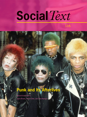 Punk and Its Afterlives: Volume 31 - Deer, Patrick (Editor), and Nyong'o, Tavia (Editor), and Brown, Jayna (Editor)