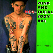 Punk and Neo-Tribal Body Art - Wojcik, Daniel