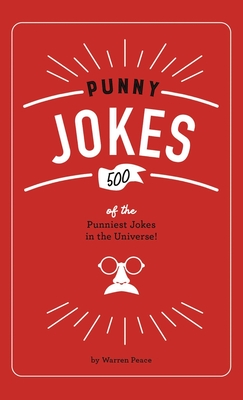 Punny Jokes: 500+ of the Punniest Jokes in the Universe! - Peace, Warren