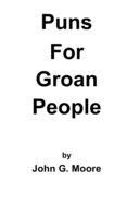 Puns for Groan People: Bad Pun Friday Volume I