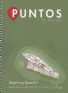 Puntos de Partida: An Invitation to Spanish: Beginning Spanish I, Selected Materials for Century College - Dorwick, Thalia, and Perez-Girones, Ana M, and Becher, Anne