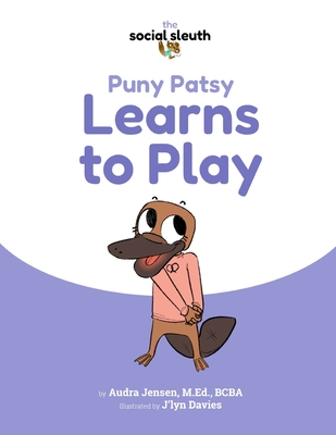 Puny Patsy Learns to Play - Davies, J'Lyn (Illustrator), and Jensen M Ed, Audra