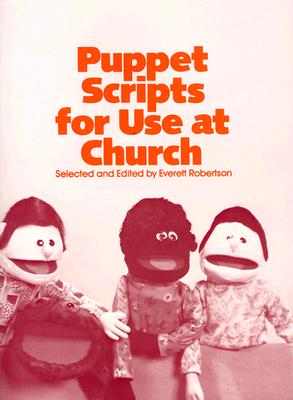 Puppet Scripts for Use at Church - Robertson, Everett (Editor)