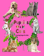 Puppies and Cats Coloring Pages for Kids: Give this fun Puppies & cats coloring book to your kids. They will have good times in coloring the attractive puppies & cats images inside this coloring book to stimulating their creativity and imagination.