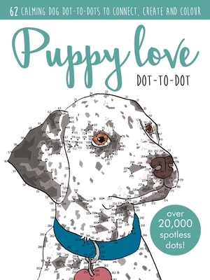 Puppy Love Dot-to-dot Book: Over 20,000 paw-fect dots! - 