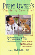 Puppy Owner's Veterinary Care Book - DeBitetto, James, DVM, and Dibitetto, James