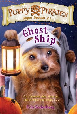 Puppy Pirates Super Special #1: Ghost Ship - Soderberg, Erin, and Cox, Russ