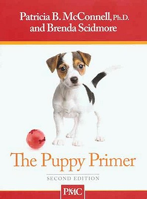 Puppy Primer - McConnell, Patricia, and Scidmore, Brenda