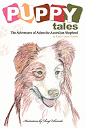 Puppy Tales: The Adventures of Adam the Australian Shepherd