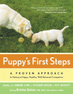 Puppy's First Steps: A Whole-Dog Approach to Raising a Happy, Healthy, Well-Behaved Puppy - Lindner, Lawrence, M.A. (Contributions by), and Dodman, Nicholas H, Bvms (Editor), and Veterinary Medicine at Tufts Univer...