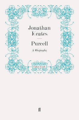 Purcell: A Biography - Keates, Jonathan