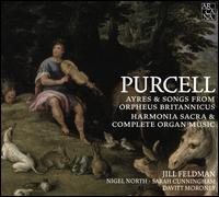 Purcell: Ayres & Songs from Orpheus Britannicus; Harmonia Sacra & Complete Organ Music - Davitt Moroney (organ); Jill Feldman (soprano); Nigel North (archlute); Sarah Cunningham (bass viol)