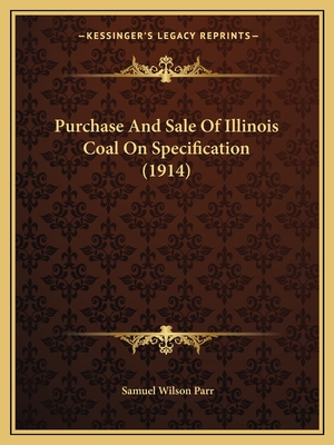 Purchase And Sale Of Illinois Coal On Specification (1914) - Parr, Samuel Wilson