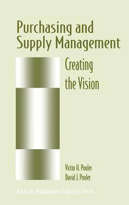 Purchasing and Supply Management: Creating the Vision - Pooler, David J, and Pooler, Victor H