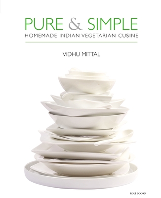 Pure and simple: Homemade Indian Vegetarian Cuisine - Mittal, Vidhu