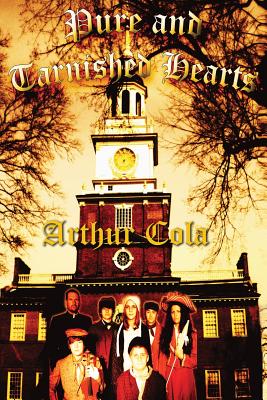 Pure and Tarnished Hearts - Cola, Arthur, and Colaianni, John