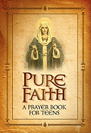 Pure Faith: A Prayer Book for Teens